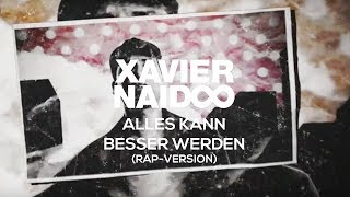 Xavier Naidoo feat Megaloh  Alles kann besser werden RapVersion Official Video [upl. by Hgielrebma]