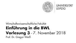 Einführung in die BWL  Vorlesung 3  Universität Leipzig  WiSe 201819 [upl. by Ahsiakal422]