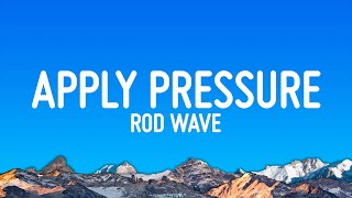 Rod Wave  Apply Pressure Lyrics [upl. by Ahsemit]