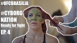 UFCBrasilia Nação Cyborg episode 4 Cyborg Nation Cris Cyborg ready for fight [upl. by Ahtanoj]