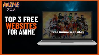 Top 3 Websites to Watch Anime Free  Full guide 2024 [upl. by Ikik370]