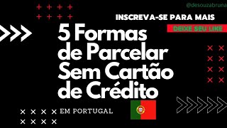 5 Formas de Parcelar Sem Cartão de Crédito Em Portugal [upl. by Stricklan]