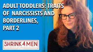 Adult Toddlers Part 2 Characteristics of Emotionally Immature Narcissists and Borderlines [upl. by Rothwell]