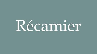 How to Pronounce Récamier Correctly in French [upl. by Antonella]