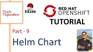 Helm Chart  OpenShift Build and Deploymant OpenShift Tutorial Part9 Red Hat EX288 [upl. by Mcferren792]