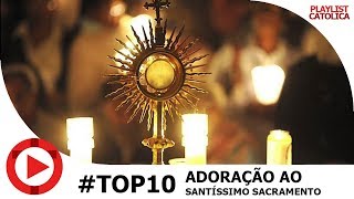 Top 10 Músicas de Adoração Católicas ao Santíssimo Sacramento [upl. by Chaney184]