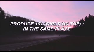 PRODUCE 101  IN THE SAME PLACE  sub español [upl. by Bledsoe]