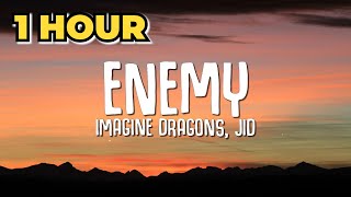 1 HOUR Imagine Dragons JID  Enemy Lyrics [upl. by Ideih593]