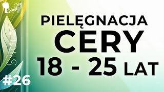 PIELĘGNACJA CERY 18  25 LAT [upl. by Catlin]