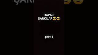 Havalı şarkılar😎😎😎😎 [upl. by Salokin938]