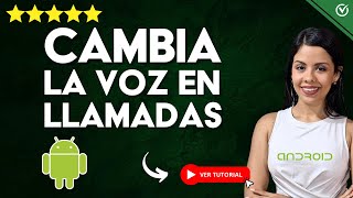 Cómo CAMBIAR la VOZ EN UNA LLAMADA en Tiempo Real  📞 Modulador de voz para Android 🗣️ [upl. by Clarence]