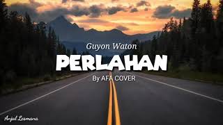 Guyon Waton  Perlahan  Akustik by AFA COVER  Lirik [upl. by Weinrich]