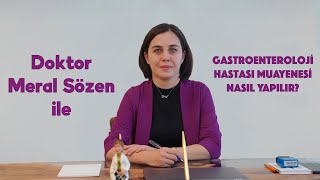 İç Hastalıkları  Gastroenteroloji Hastası Muayenesi Nasıl Yapılır  Doktor Meral Sözen [upl. by Aneerol]