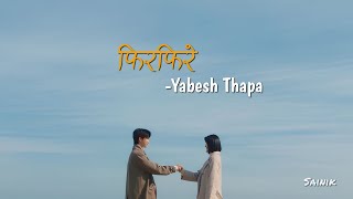 Firfirey Lyrics Yabesh Thapa [upl. by Kayley]