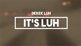 Derek Luh  Its Luh  Lyrics [upl. by Rochus]