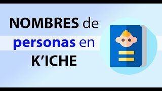 NOMBRES de personas en KICHE [upl. by Ab]