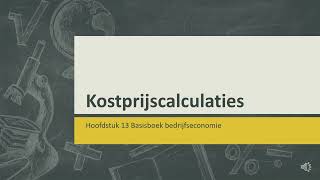 Hoofdstuk 13 Kostprijscalculaties [upl. by Alyakcm]