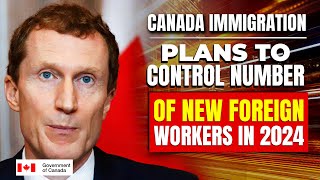 Canada Immigration Plans to Control Number of New Foreign Workers in 2024  Marc Miller [upl. by Decca]