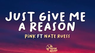 Pnk  Just Give Me A Reason Lyrics ft Nate Ruess [upl. by Laehpar]