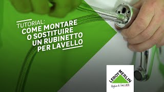 Tutorial come montare o sostituire un rubinetto per lavello  Leroy Merlin [upl. by Airehc546]