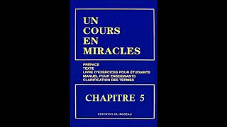 quotUn Cours En Miraclesquot le Texte en Audio  CHAPITRE 5 [upl. by Gordie]