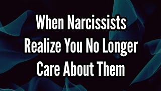 When Narcissists Realize You No Longer Care About Them [upl. by Atinomar]