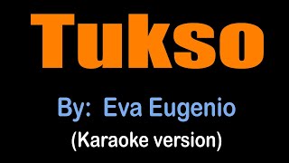 TUKSO  Eva Eugenio karaoke version [upl. by Lochner54]