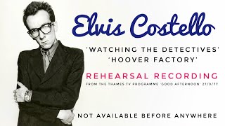 Elvis Costello ‘Watching the Detectives’ amp ‘Hoover Factory’ Very Very Rare TV Rehearsal 27977 [upl. by Ramah]