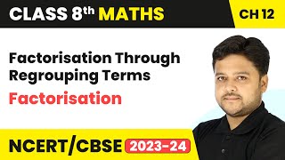 Factorisation Through Regrouping Terms  Factorisation  Class 8 Mathematics Chapter 12  CBSE [upl. by Alleuol]