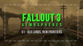 Fallout 3 Atmospheres  01  quotOld Lands New Frontiersquot [upl. by Streeto]