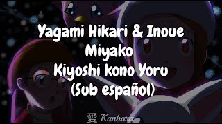 Yagami Hikari amp Inoue Miyako  Kiyoshi kono Yoru Sub español [upl. by Brabazon]