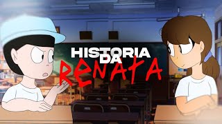 HISTÓRIA DA RENATA [upl. by Euqnom]