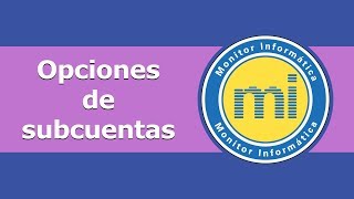 Opciones de Subcuentas en Contabilidad Monitor Informática [upl. by Orella829]