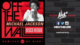 Michael Jackson – Off The Wall Nick Disco Redux [upl. by Tennes812]