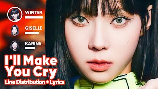 aespa  Ill Make You Cry Line Distribution  Lyrics Karaoke PATREON REQUESTED [upl. by Imoyik]