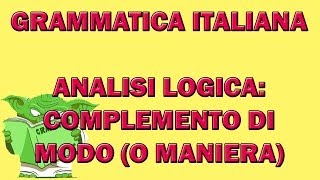 Analisi logica il complemento di modo o maniera [upl. by Joacimah142]