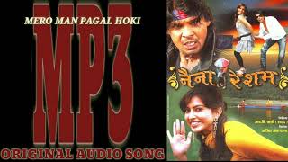 Mero Man Pagal Hoki  Nepali Movie Naina Resham Audio Song [upl. by Fillian]