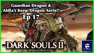 Dragons Are EVERYWHERE Here  Dark Souls 2 SotFS  WalkthroughLP  Ep 17  PS5 [upl. by Kelwunn]