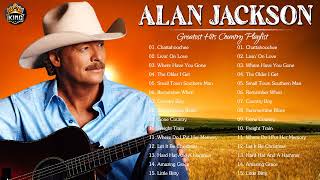 Alan Jackson Greatest Hits  Best Songs Of Alan Jackson  Alan Jackson Full Album [upl. by Bale]