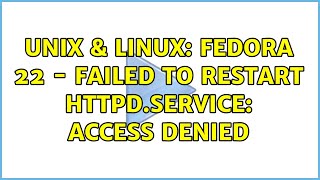 Unix amp Linux Fedora 22  Failed to restart httpdservice Access denied [upl. by Astred]