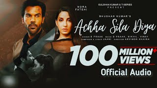 Achha Sila Diya Official Audio  Jaani amp B Praak Nora Fatehi amp Rajkummar Rao [upl. by Michaeline]