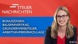 Bausparvertrag Grunderwerbsteuer Arbeitnehmersparzulage  Steuernachrichten Update 1323 [upl. by Lachance286]