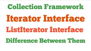 What is Iterator Interface and ListIterator Interface and Difference Between Iterator and ListIterat [upl. by Yeorgi531]