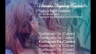 Kusilapan Ka Cover  Ilocano Song  Tagalog Version  English Version [upl. by Amero704]