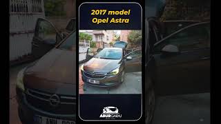 Opel Astra  2017 Model  SATILIK  Abur Garaj shorts [upl. by Bergh]