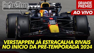 QUE É ISSO VERSTAPPEN Mais de 1 SEGUNDO no 1º dia de testes da F1 2024 no Bahrein  Briefing [upl. by Kennie]