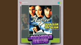 Sajan Sajan Teri Dulhan  Jhankar Beats [upl. by Samaj]