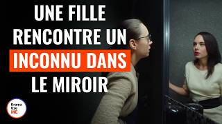 Une fille rencontre un inconnu dans le miroir et suit ses conseils  DramatizeMeFrance [upl. by Ezequiel]