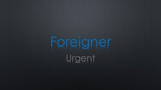 Foreigner Urgent Lyrics [upl. by Hu567]