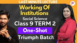 Working Of Institutions Class 9 Term 2  One Shot Revision  Triumph Batch  Social Science Class 9 [upl. by Malloch]